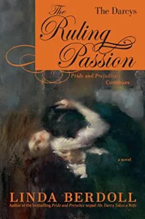 The Darcys: The Ruling Passion (Darcy & Elizabeth #3)